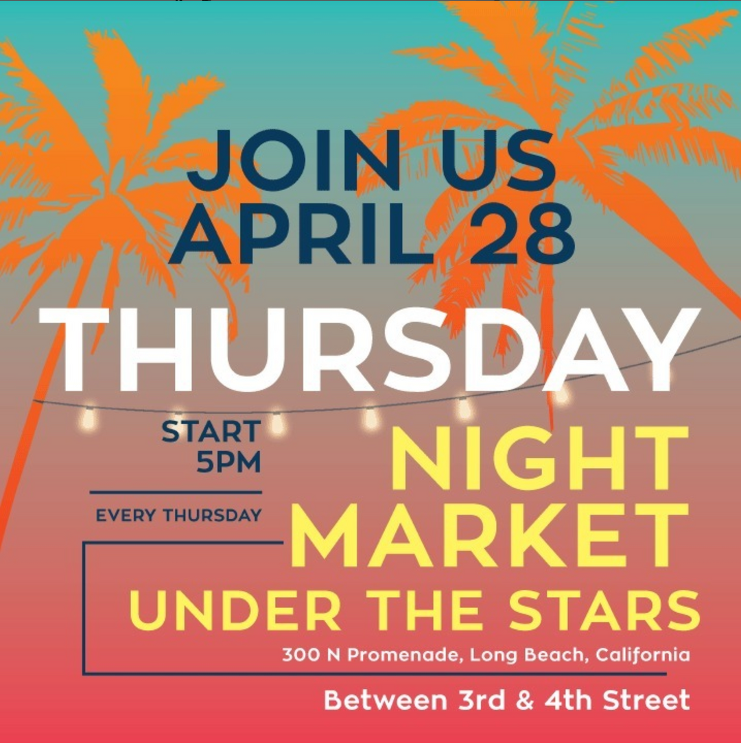 April 28 Thursday Night Market Long Beach 5pm - 9pm