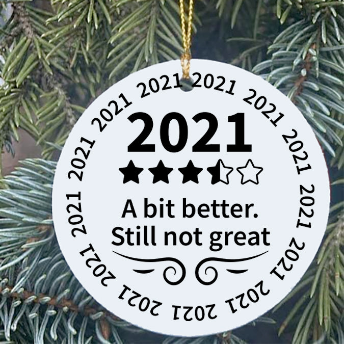 2021 Christmas Ornament - A Bit Better Still Not Great