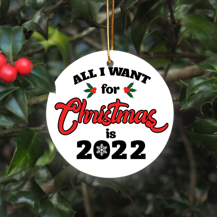 2021 Christmas Ornament - All I Want For Christmas is 2022